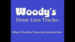 Drumless Track Where The River Flows by Collective Soul  FREE Drum Less Tracks by Woodys [upl. by Assenahs408]