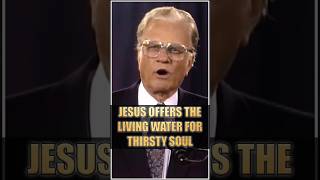 JESUS OFFERS THE LIVING WATER FOR THIRSTY SOUL  Billy Graham billygraham jesuschrist bible god [upl. by Sillyrama]