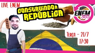 Construindo a República  Live Enem 365  Prof Bussunda [upl. by Katey]