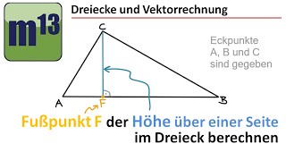 Dreiecke und Vektorrechnung Fußpunkt der Höhe über Grundseite im Dreieck bestimmen [upl. by Virginie]