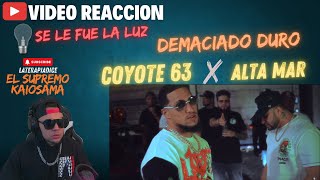 Video Reaccion Coyote63❌Alta Mar  Se Le Fue La Luz🔥 quotMuy Duroquot [upl. by Mosera440]