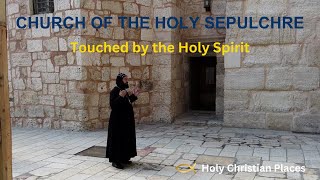 Church of the Holy Sepulchre Jerusalem  Touched by the Holy Spirit [upl. by Elahcim]