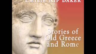 Stories of Old Greece and Rome FULL Audiobook [upl. by Refinne]