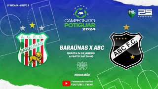 🔴 AO VIVO BARAÚNAS X ABC FC  POTIGUAR  2024 [upl. by Gyatt]