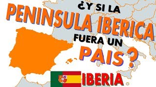 ¿Y si la Península Ibérica Iberia fuera un país [upl. by Annaik]