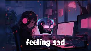 Sad Songs Slow and reverb That Make You Cry  Sad Songs To Listen To At Night 😭  Feeling Sad [upl. by Sundin333]