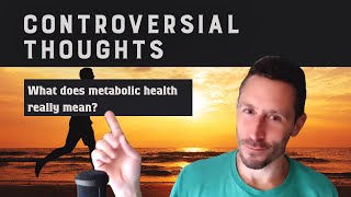 Controversial Thoughts What does metabolic health really mean [upl. by Ranzini461]