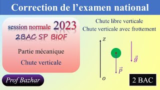 correction de lexamen national session normale 2023 exercice de mécanique partie 1 2BAC SP BIOF [upl. by Angadreme]