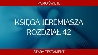 Księga Jeremiasza  Rozdział 42 [upl. by Ynetsed]