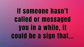 If Someone Hasnt Called Or Messaged You In A While It Could Be A Sign That Quotes [upl. by Maxama]