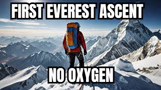 First Ascent Everest No Oxygen [upl. by Akiehs]