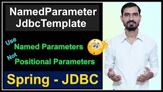 Spring NamedParameterJdbcTemplate Tutorial  Not to use JdbcTemplate Positional Parameter [upl. by Nitsew160]