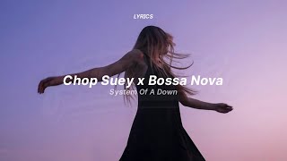 chop suey x bossa nova lyrics jazz tiktok version  System Of A Down [upl. by Ggerc]