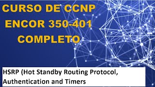 84 Curso de CCNP ENCOR 350401 HSRP Hot Standby Routing Protocol Authentication and Timers [upl. by Rosene]