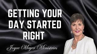 Getting Your Day Started Right Joyce Meyer [upl. by Lune]