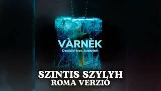 Dzsúdló x Azahriah  Várnék Szintis Szylyh Roma Verzió [upl. by Elrae]