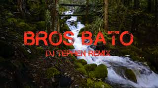 Bros Bato Remix  DJ TEPHEN full version 2022 [upl. by Annette807]