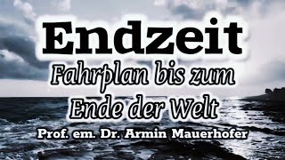 Fahrplan bis zum Ende der Welt  Prof em Dr Armin Mauerhofer endzeit [upl. by Wolk]