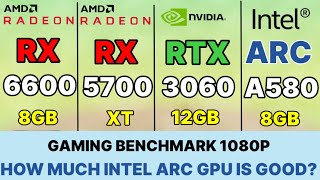 Intel arc a580 vs rx 6600 vs RX 5700 XT VS RTX 3060 VS RTX 2060 vs RTX 3050 Intel a580 gaming test [upl. by Sinclare647]