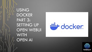 Setting Up for Data Science Using Docker Part 3  Setting Up Open WebUI with OpenAI [upl. by Notrub]