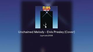 Unchained Melody  Elvis Presley Cover [upl. by Atinihc962]