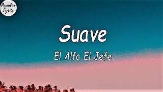 El Alfa El Jefe  Suave LetraLyrics Video [upl. by Libenson972]