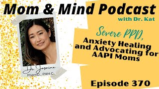 370 Severe PPD Anxiety Healing and Advocating for AAPI Moms [upl. by Anik]