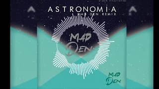 Vicetone amp Tony Igy  Astronomia MAD DEN Remix [upl. by Link]