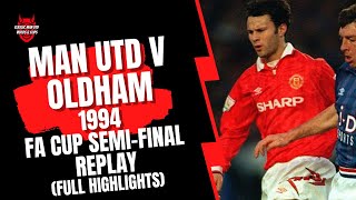 Man Utd v Oldham 1994 FA Cup SemiFinal Replay Full Highlights [upl. by Llennaj171]