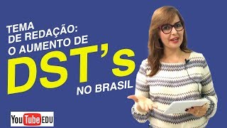 Tema de Redação quotA necessidade de se COMBATER o AUMENTO dos casos de DST’s no BRASILquot [upl. by Weasner]