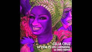 Celia Cruz  La Vida Es Un Carnaval Dj Inko Remix [upl. by Haakon]