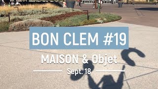 Bon Clem 19  Maison et Objet Septembre 2018 [upl. by Nnylg563]