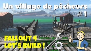 Fallout 4  Lets build  Un village de pêcheurs  P1 [upl. by Golub54]