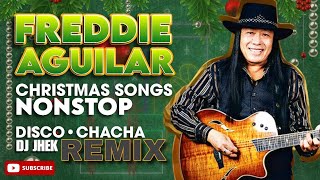 FREDDIE AGUILAR CHRISTMAS SONGS NONSTOP DISCO CHACHA REMIX  MUSIC MIX  DJ JHEK REMIX [upl. by Wendt]