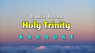 HOLY TRINITY  KARAOKE  DANIE BOTHA [upl. by Ettelorahc]