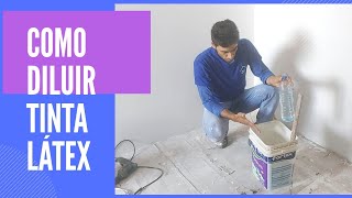 COMO DILUIR TINTA LÁTEX PARA PINTURA TINTA NORMAL [upl. by Lila]