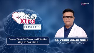 Health Xtra Rare Case of Giant Cell Tumor  Dr Varun Kumar  Redcliffe Labs [upl. by Sylvan]