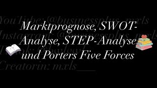 Marktprognose SWOTAnalyse STEPAnalyse und Porters Five Forces [upl. by Durston]