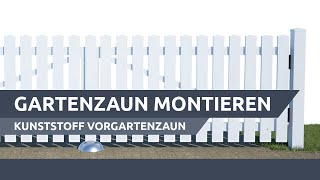 Gartenzaun montieren Kunststoff Vorgartenzaun [upl. by Aisanahta]