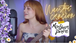 Nuestra canción  Monsieur Periné  Cover x Brissa López [upl. by Annamaria]