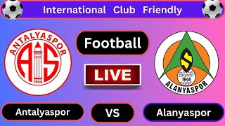 Live  Antalyaspor vs Alanyaspor  International Club Friendly  Football 2023 [upl. by Outlaw150]