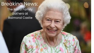 Breaking news The Royal Family Gathers at Balmoral Castle [upl. by Dougal961]