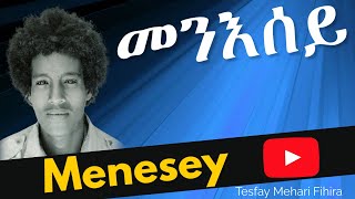 Eritrean music Menesey By Tesfay Mehari Fihira መንእሰይ ብተስፋይ መሓሪ ፍሒራ [upl. by Roti831]