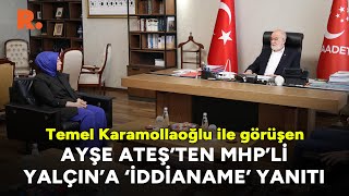 Karamollaoğlu ile görüşen Ayşe Ateşten MHPli Semih Yalçına iddianame yanıtı [upl. by Hgielra985]