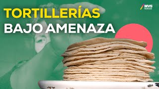 COBRO DE PISO AFECTA a las TORTILLERÍAS ¿esto podría IMPACTAR al PRECIO [upl. by Eddi]