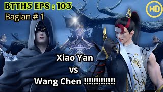 Xiao Yan Melawan Wang Chen  Btth episode season 5 episode 103 [upl. by Dan]