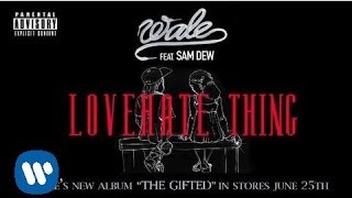 Wale Love Hate Thing Ft Sam Dew [upl. by Attenna]