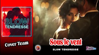 Sous Le Vent Slow Tendresse Cover Team [upl. by Harv]