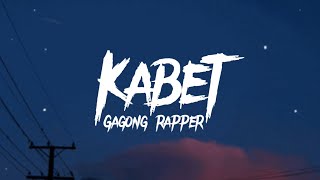 Gagong Rapper  Kabet Lyrics [upl. by Cini]