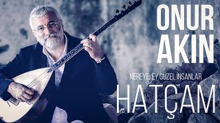 Onur Akın  Hatçam Official Audio [upl. by Atiuqel570]